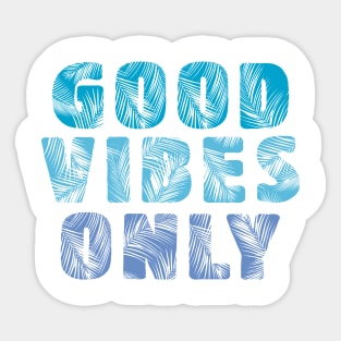 GOOD VIBES ONLY Sticker